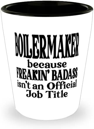 Boilermaker çünkü Freakin ' Badass Resmi bir İş Unvanı değil Komik Mesaj Boilermaker için Seramik Shot Glass